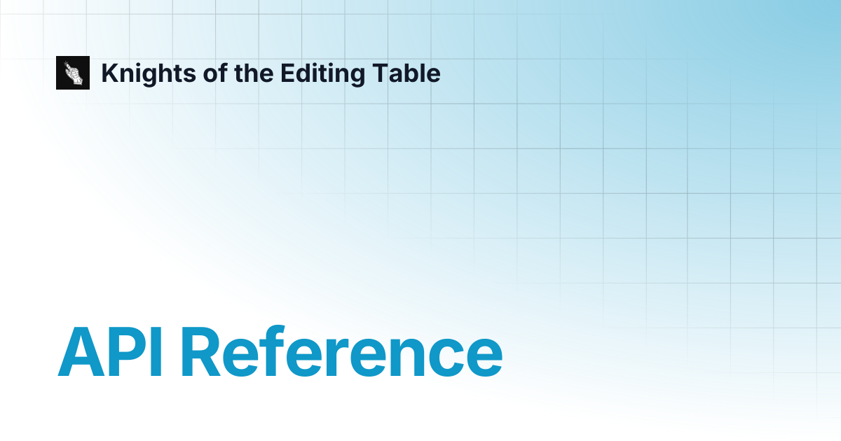 API Reference | Knights of the Editing Table
